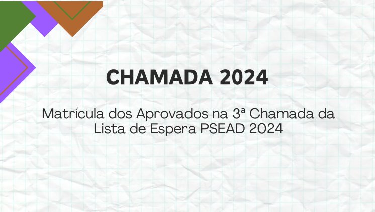 Matrícula dos Aprovados na 3ª Chamada da Lista de Espera PSEAD 2024